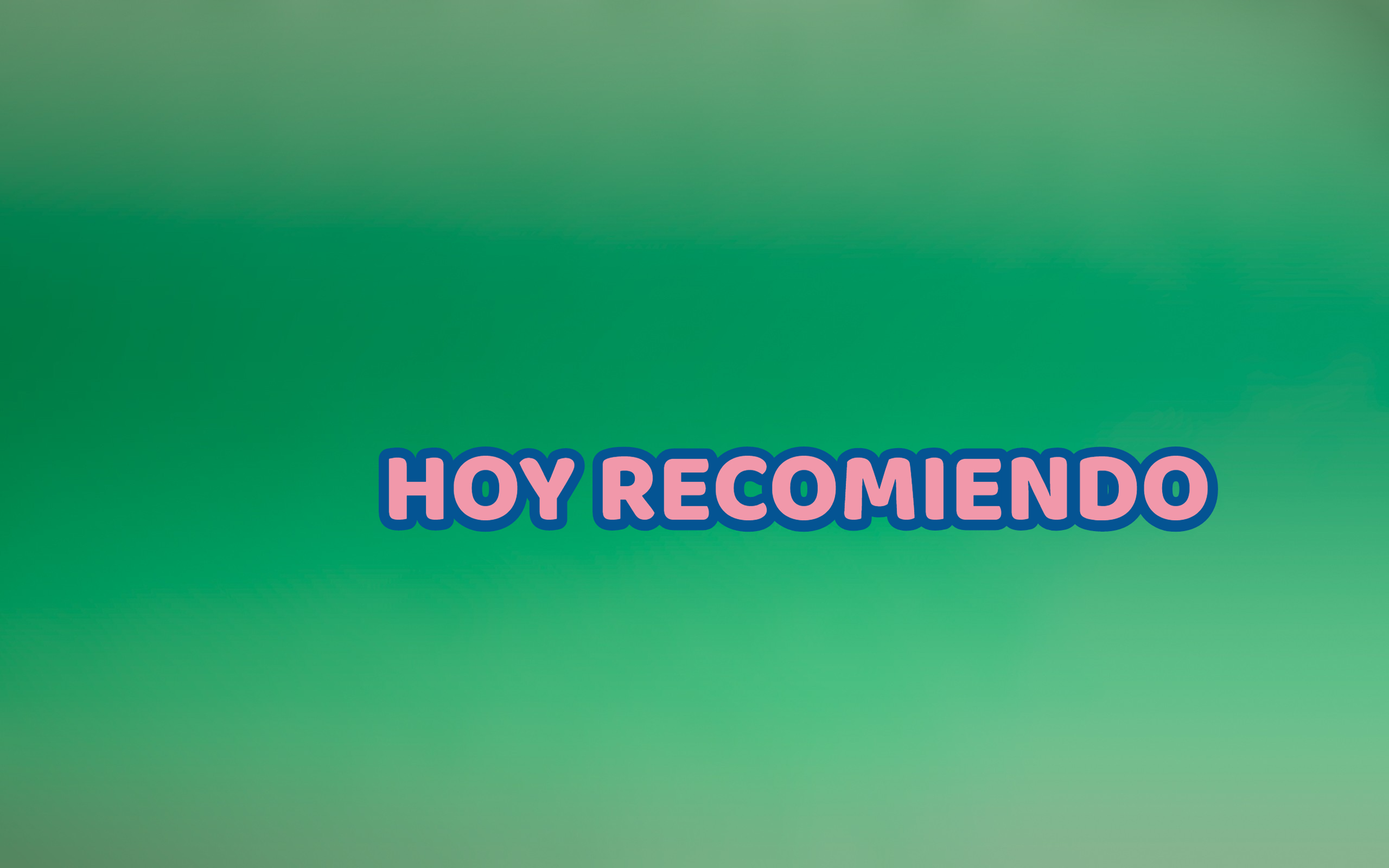HOY RECOMIENDO